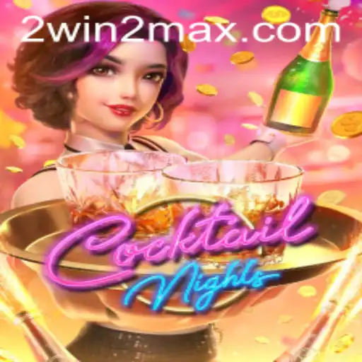 Exploring the Exciting World of CocktailNights: Unveil the Secrets of WIN2MAX