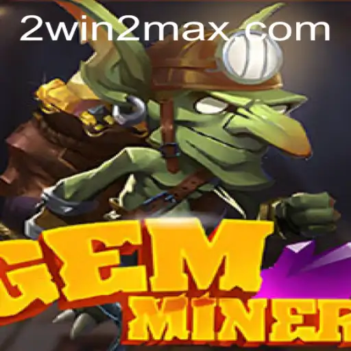 Exploring GemMiner: A Comprehensive Guide with WIN2MAX Strategy